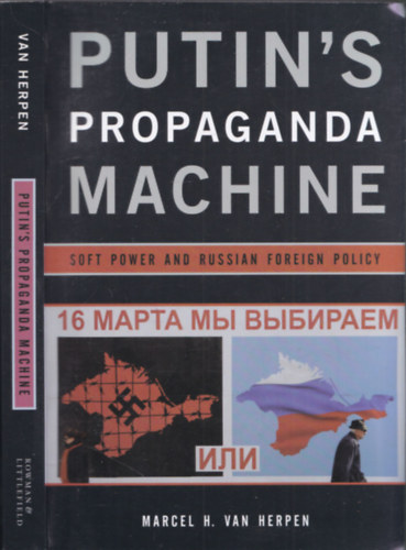 Marcel H. van Herpen - Putin's Propaganda Machine (Soft Power and Russian Foreign Policy)