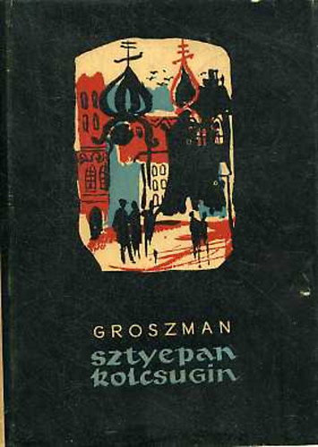 Vaszilij Groszman - Sztyepan Kolcsugin