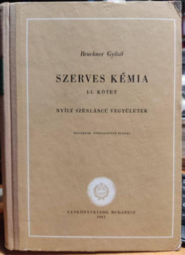 Bruckner Gy�z� - Szerves k�mia I-1 Ny�lt sz�nl�nc� vegy�letek