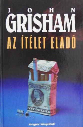 Sz�nt� Judit  John Grisham (ford.) - Az �t�let elad� (The Runaway Jury) - Sz�nt� Judit ford�t�s�ban