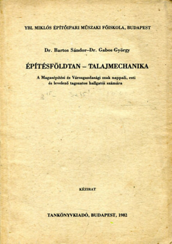 Dr. Bartos Sndor - Dr. Gabos Gyrgy - ptsfldtan - Talajmechanika