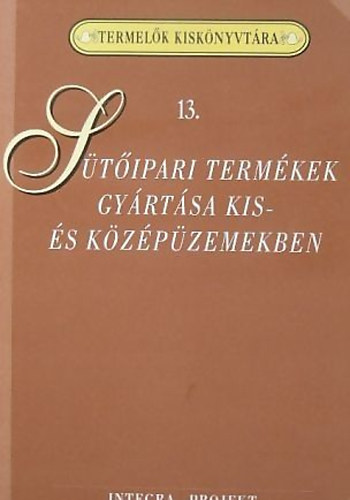 Szenes Endr�n� Dr.  (szerkesztette) - S�t�ipari term�kek gy�rt�sa kis-�s k�z�p�zemekben