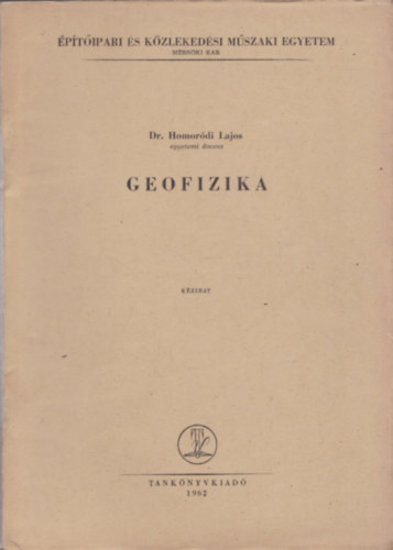Dr. Homoródi Lajos  (összeáll.) - Geofizika