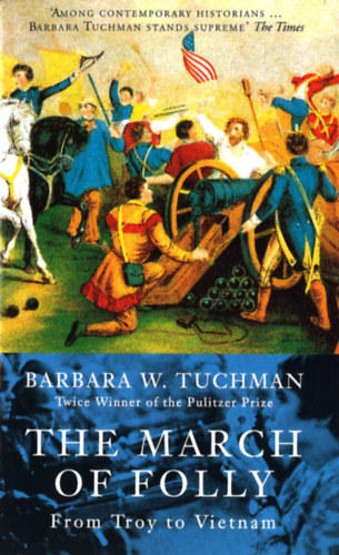 Barbara W. Tuchman - The march of folly (From Troy to Vietnam)