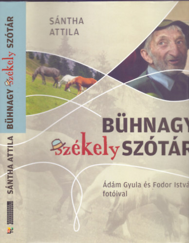 dm Gyula s Fodor Istvn fotival Sntha Attila - Bhnagy szkely sztr (Msodik, tdolgozott, javtott, jelentsen bvtett, s egybknt is mindenben sokkal jobb kiads)