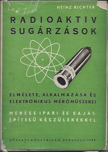 Heinz Richter - Radioaktiv sugrzsok elmlete, alkalmazsa s elektronikus mrmszer