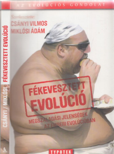 Fékevesztett evolúció - Megszaladási jelenségek az emberi evolúcióban