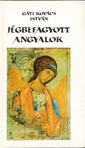 G�ti Kov�cs Istv�n - J�gbefagyott angyalok
