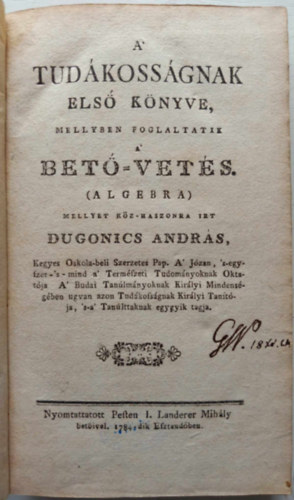 Dugonics Andrs - A' tudkossgnak els knyve -  A' tudkossgnak msodik knyve I.-II. 1784