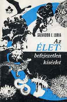 Salvador E. Luria - Az let: befejezetlen ksrlet