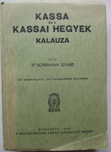 Dr. Schermann Szil�rd - Kassa �s a kassai hegyek kalauza