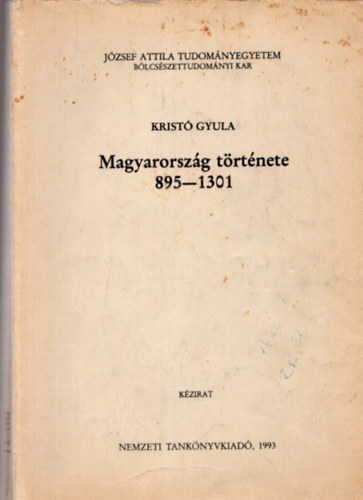 Krist Gyula - Magyarorszg trtnete 895-1301