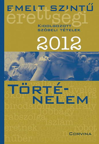 Emelt szint rettsgi 2012 - Trtnelem