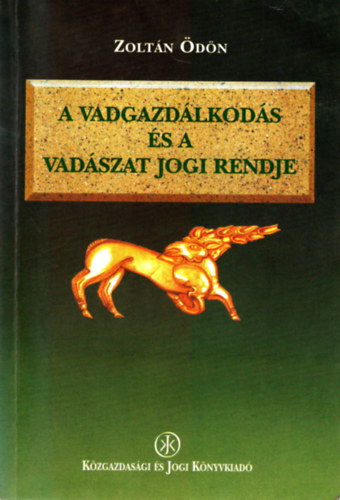 Zolt�n �d�n - A vadgazd�lkod�s �s a vad�szat jogi rendje