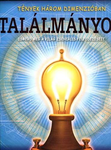 Chris Oxlade - Találmányok - Tények három dimenzióban