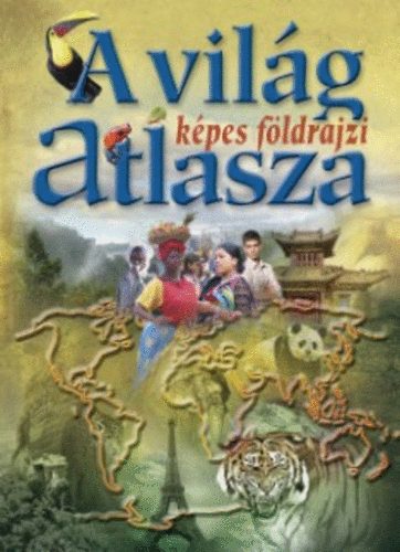 A vil�g k�pes f�ldrajzi atlasza