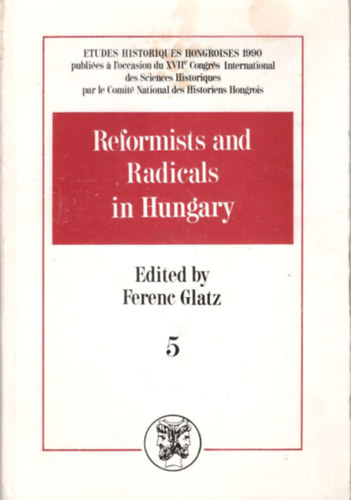 Glatz Ferenc - Reformists and Radicals in Hungary - Ferenc Glatz 5