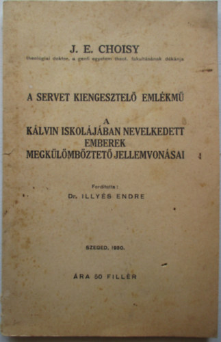 Dr Illys Endre - A servet kiengesztel emlkm - A klvin iskoljban nevelkedett emberek megklmbztet jellemvonsai