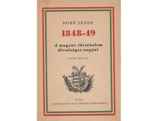 Dob Jnos - 1848-49 A magyar trtnelem dicssges napjai