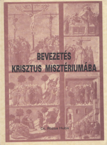 Dr. Rzsa Huba - Bevezets Krisztus misztriumba