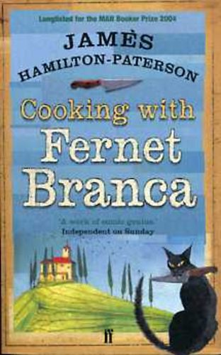James Hamilton-Paterson - Cooking with Fernet Branca
