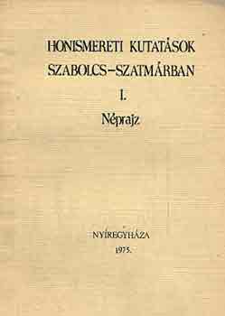 Erdsz Sndor-Farkas Jzsef - Honismereti kutatsok Szabolcs-Szatmrban I. Nprajz