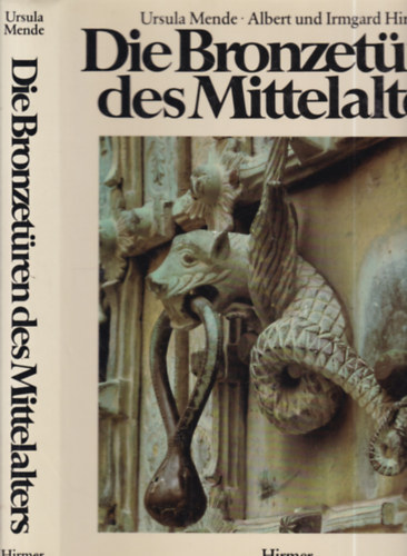 Albert und Irmgard Hirmer Ursula Mende - Die Bronzet�ren des Mittelalters