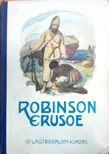 Daniel Defoe - Robinson Crusoe lete s viszontagsgai