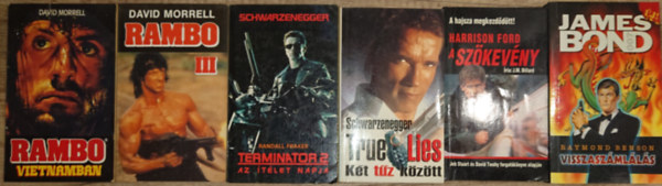 Randall Frakes, Dewey Gram, J. M. Dillard, Raymond Benson David Morrel - 6 klasszikus akci�film k�nyvben a 20. sz�zad v�g�r�l: Rambo II., Rambo III., Termin�tor 2., True Lies - K�t t�z k�z�tt, A sz�kev�ny, James Bond - Visszasz�ml�l�s