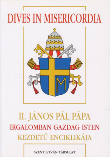 II. J�nos P�l - Dives In Misericordia - II. J�nos P�l P�pa Irgalomban gazdag Isten kezdet� enciklik�ja