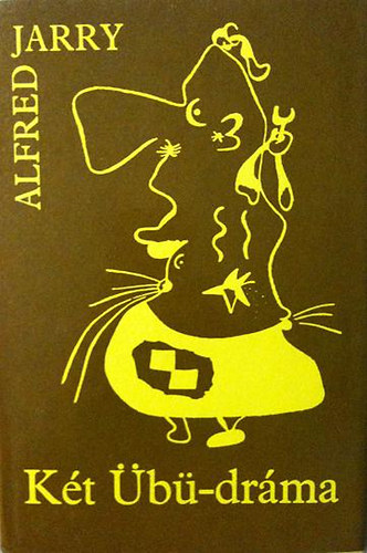 Alfred Jarry - K�t �b�-dr�ma (�b� kir�ly - A l�ncra vert �b�)