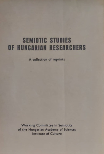 Jzsa Pter  (ed.) - Semiotic Studies of Hungarian Reserchears (Magyar kutatk szemiotikai tanulmnyai - angol nyelv)
