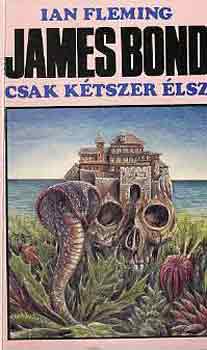 Ian Fleming - James Bond: Csak ktszer lsz