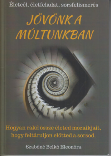 Szabóné Belkó Eleonóra - Jövőnk a Múltunkban