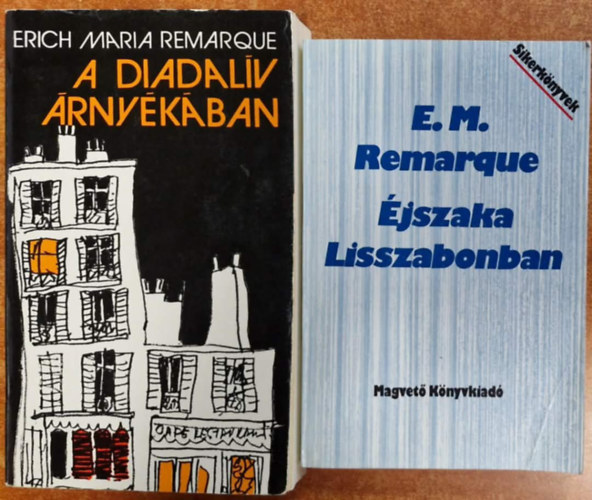 Erich Maria Remarque - 2db Remarque k�nyv:.�jszaka Liszabonban+A diadal�v �rny�k�ban