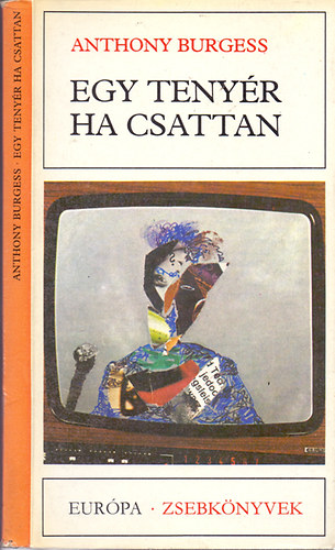Anthony Burgess - Egy teny�r ha csattan