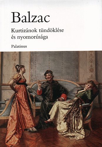 Honor� de Balzac - Kurtiz�nok t�nd�kl�se �s nyomor�s�ga