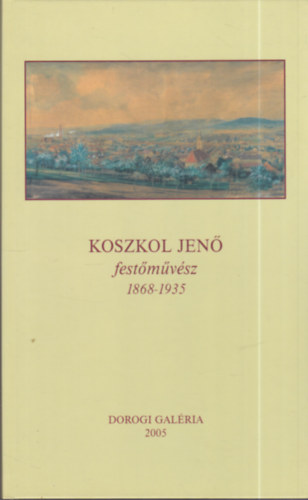 Koszkol Jenő festőművész 1868 - 1935