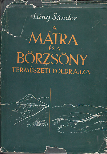 Lng Sndor - A Mtra s a Brzsny termszeti fldrajza (Fldrajzi Monogrfik I.)