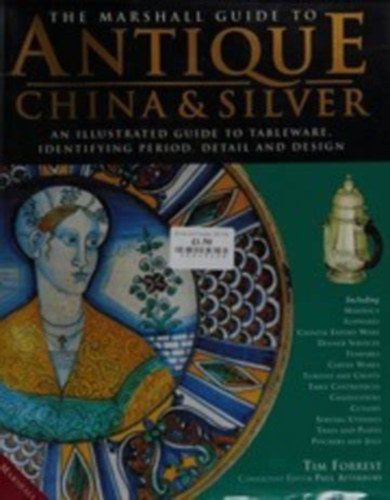 Tim Forrest - The Marshall Guide to Antique China and Silver