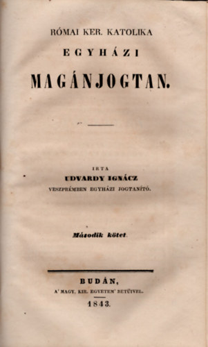 Udvardy Igncz - Egyhzi jogtan- Rmai ker. katolika 1-2. ktet egybektve