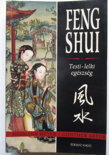 Hermann-Sator, G�nther Meyer - Feng shui - Testi-lelki eg�szs�g