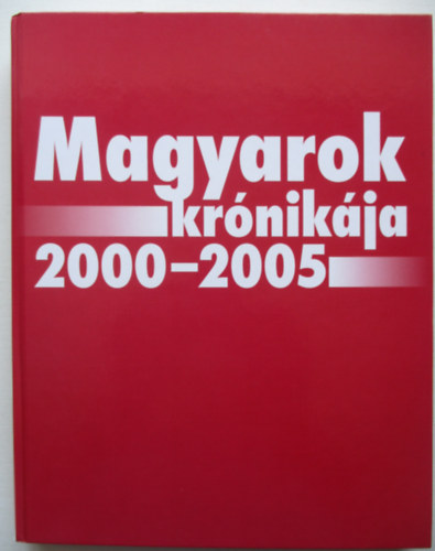 Hegeds Istvn  (fszerk.) - Magyarok krnikja 2000-2005