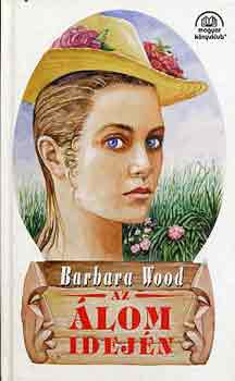 Barbara Wood - Az lom idejn