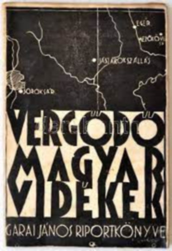 Garai Jnos - Vergd magyar vidkek - riportknyv