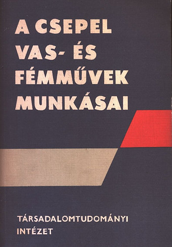 Kem�ny Istv�n; Koz�k Gyula - A Csepel Vas- �s F�mm�vek munk�sai