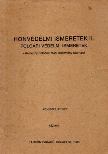 Honvdelmi ismeretek II. Polgri vdelmi ismeretek valamennyi felsoktatsi intzmny szmra