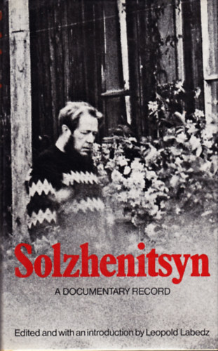 Leopold Labedz  (Ed.) - Solzhenitsyn: A Documentary Record