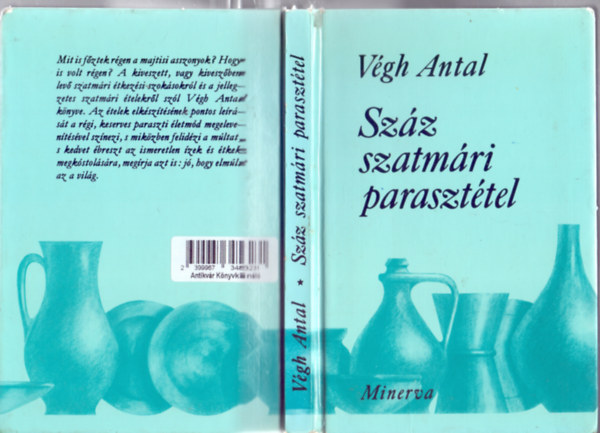 Végh Antal - Száz szatmári parasztétel (Fotókkal)