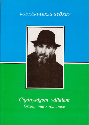 Rost�s-Farkas Gy�rgy - Cig�nys�gom v�llalom - Grizhij muro romanipe